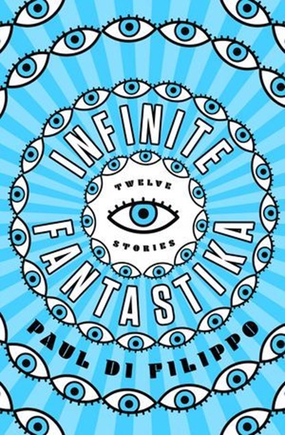 Infinite Fantastika, Paul Di Filippo - Ebook - 9781504093835