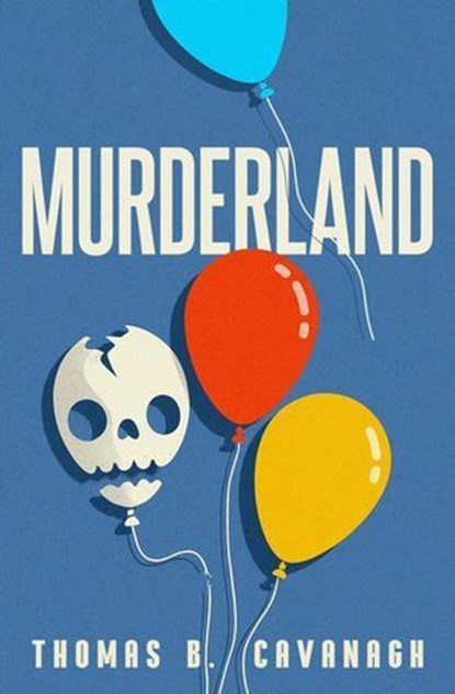 Murderland, Thomas B. Cavanagh - Ebook - 9781504094610