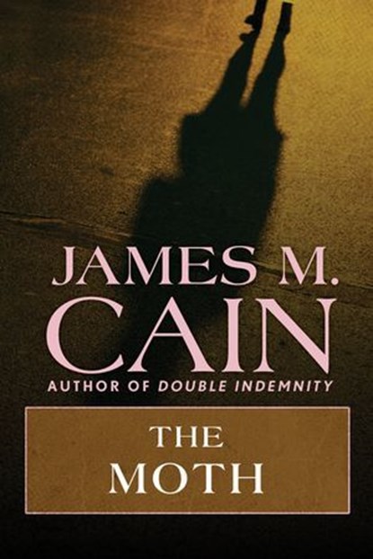 The Moth, James M. Cain - Ebook - 9781504094726