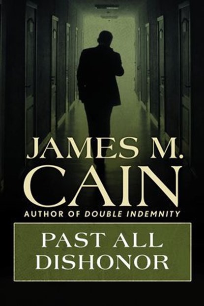 Past All Dishonor, James M. Cain - Ebook - 9781504094733