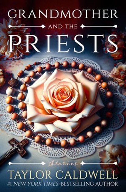 Grandmother and the Priests, Taylor Caldwell - Ebook - 9781504095921