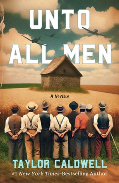 Unto All Men: A Novella, Taylor Caldwell - Paperback - 9781504095990