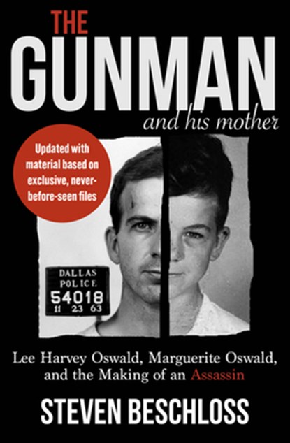 The Gunman and His Mother: Lee Harvey Oswald, Marguerite Oswald, and the Making of an Assassin, Steven Beschloss - Paperback - 9781504096010