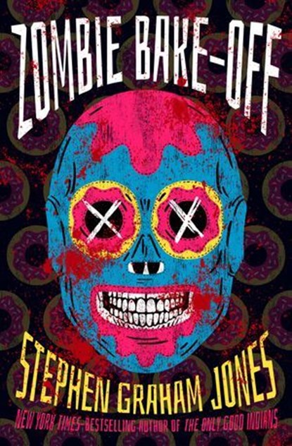 Zombie Bake-Off, Stephen Graham Jones - Ebook - 9781504096256