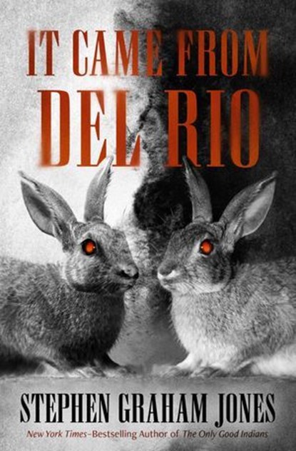 It Came from Del Rio, Stephen Graham Jones - Ebook - 9781504096263