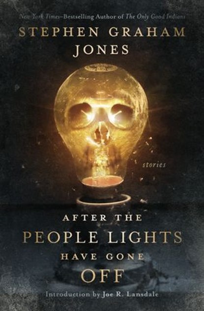 After the People Lights Have Gone Off, Stephen Graham Jones - Ebook - 9781504096287