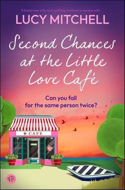 Second Chances at the Little Love Café, Lucy Mitchell - Ebook - 9781504096607