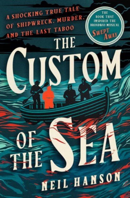 The Custom of the Sea: A Shocking True Tale of Shipwreck, Murder, and the Last Taboo, Neil Hanson - Paperback - 9781504096898