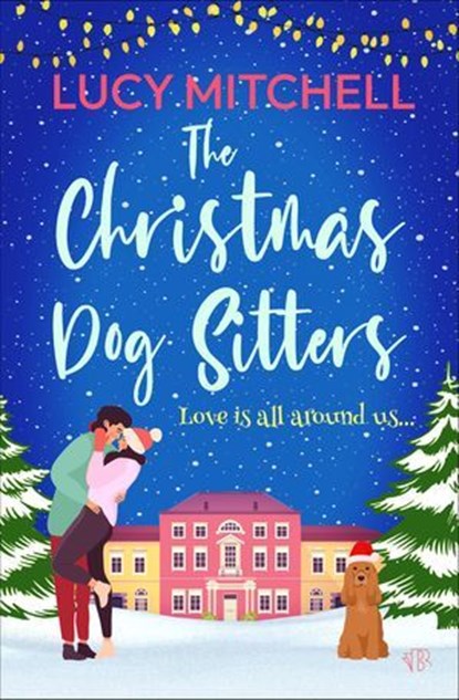The Christmas Dog Sitters, Lucy Mitchell - Ebook - 9781504098946