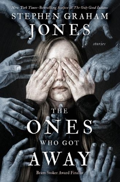 The Ones Who Got Away: Stories, Stephen Graham Jones - Paperback - 9781504099509