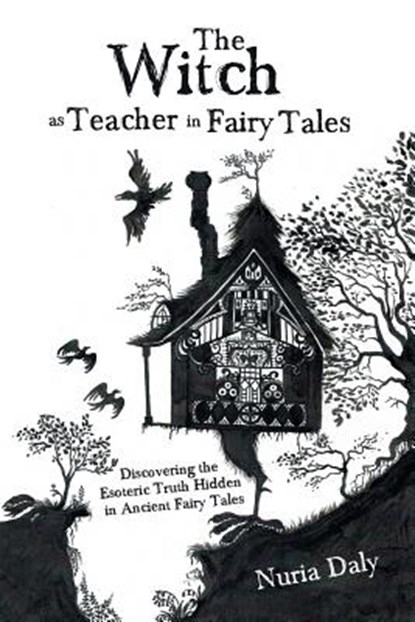 The Witch as Teacher in Fairy Tales, Nuria Daly - Paperback - 9781504306430