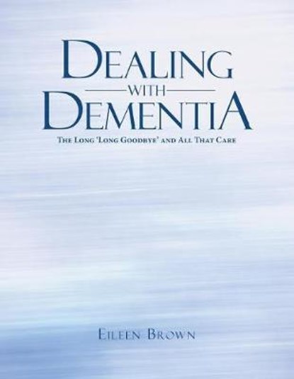 Dealing with Dementia, Eileen Brown - Overig - 9781504310062