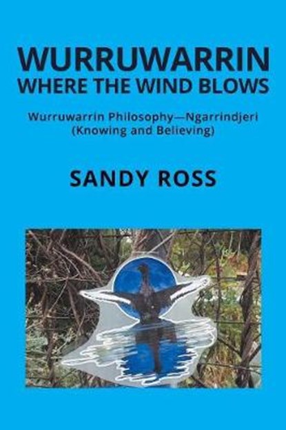 Wurruwarrin Where the Wind Blows, ROSS,  Sandy - Paperback - 9781504314497