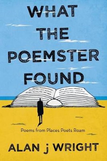 What the Poemster Found, WRIGHT,  Alan J - Paperback - 9781504319522