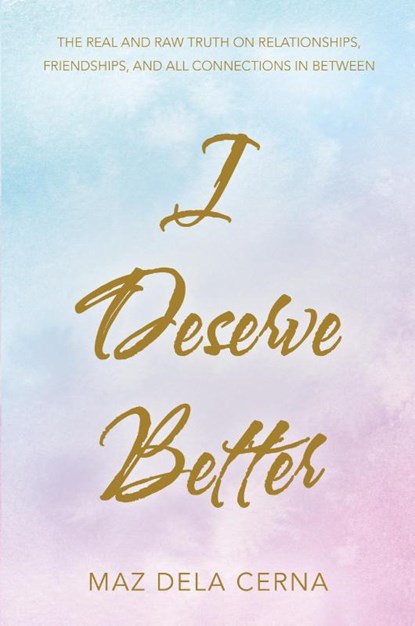 I Deserve Better, Maz Dela Cerna - Paperback - 9781504322560