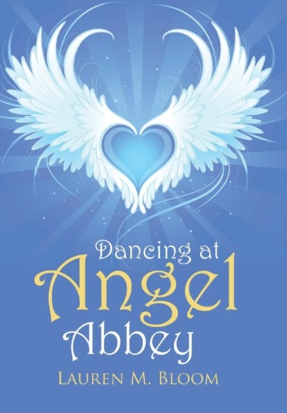 Dancing at Angel Abbey, Lauren M Bloom - Gebonden - 9781504353335