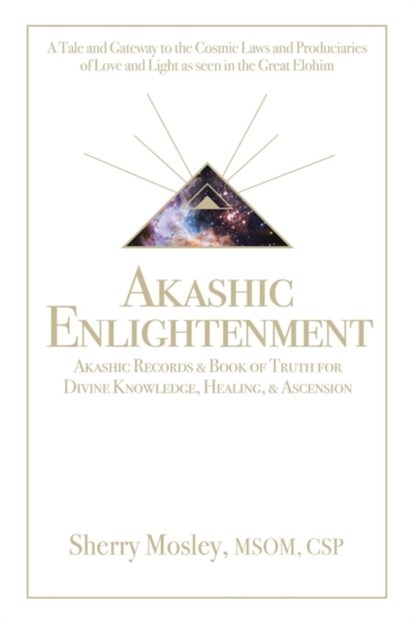 Akashic Enlightenment Akashic Records & Book of Truth for Divine Knowledge, Healing, & Ascension, Sherry Mosley Msom Csp - Paperback - 9781504396691