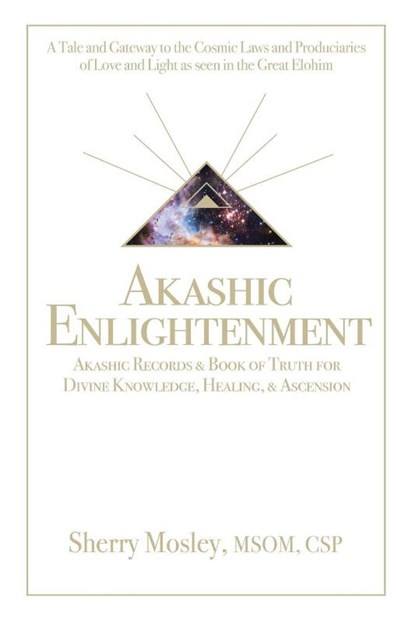 Akashic Enlightenment Akashic Records & Book of Truth for Divine Knowledge, Healing, & Ascension, Sherry Mosley Msom Csp - Paperback - 9781504396691