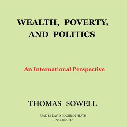 Wealth, Poverty, and Politics: An International Perspective, Thomas Sowell - AVM - 9781504623520