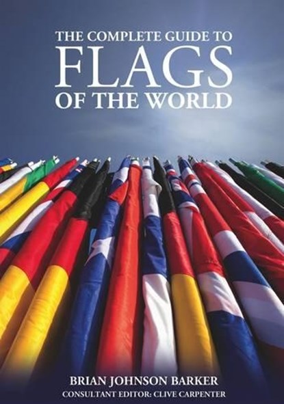 The Complete Guide to Flags of the World, 3rd Edition, Brian Johnson Barker - Paperback - 9781504800075
