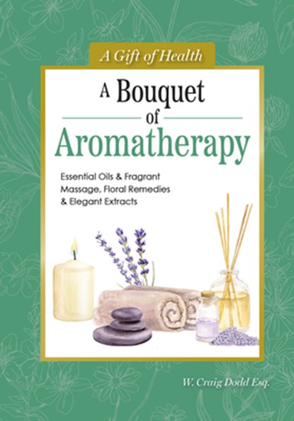 A Bouquet of Aromatherapy, Dodd W. Craig - Gebonden - 9781504801539