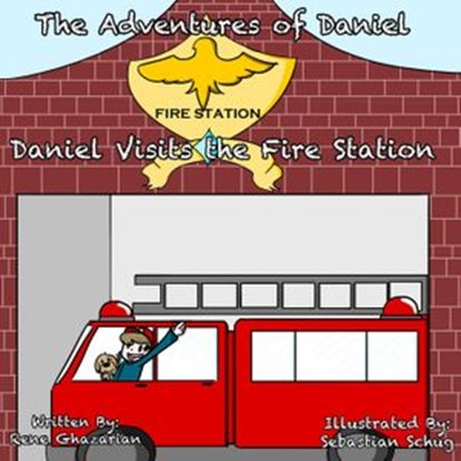 The Adventures of Daniel: Daniel Visits the Fire Station, Rene Ghazarian - Ebook - 9781504909167