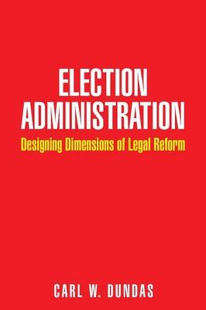 Election Administration, Carl W Dundas - Overig - 9781504940344