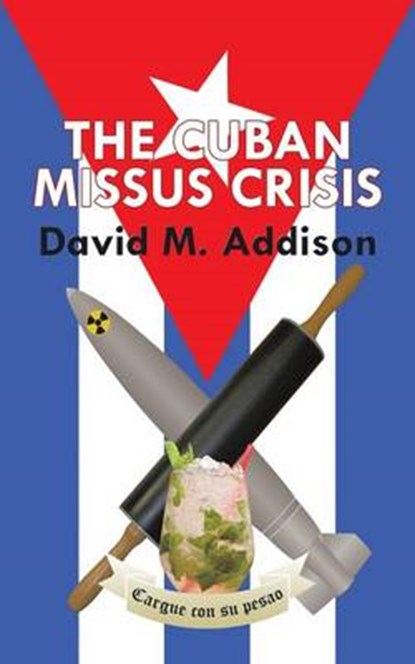 The Cuban Missus Crisis, David M Addison - Overig - 9781504942935