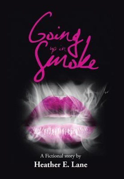 Going up in Smoke, Heather E Lane - Gebonden - 9781504951579
