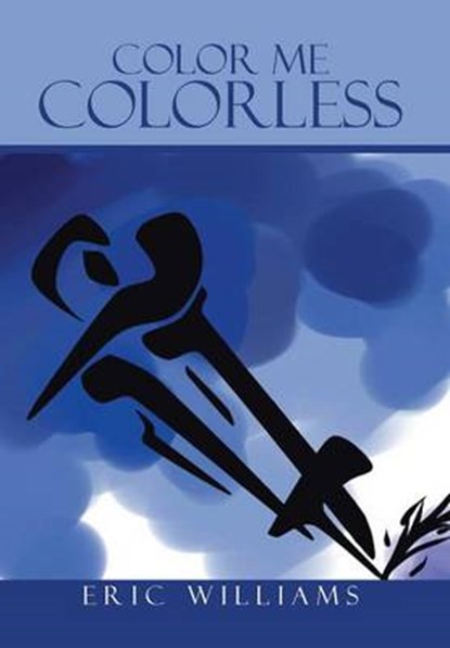 Color Me Colorless, WILLIAMS,  Eric - Gebonden - 9781504956840