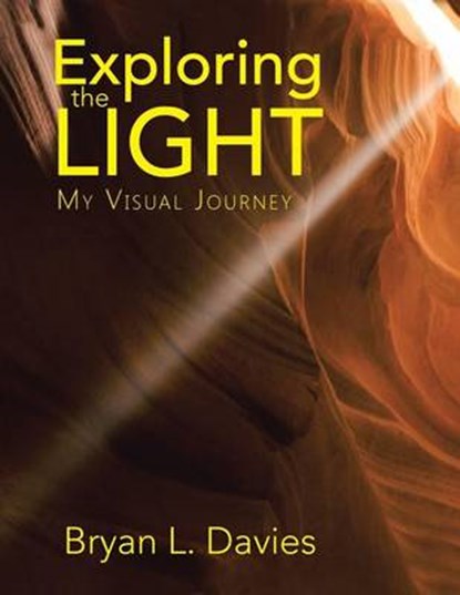 Exploring the Light, Bryan L Davies - Overig - 9781504957816
