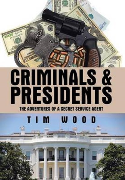 Criminals & Presidents, WOOD,  Tim - Gebonden - 9781504983679
