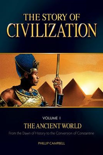 The Story of Civilization, Volume 1: The Ancient World, Phillip Campbell - Paperback - 9781505105667