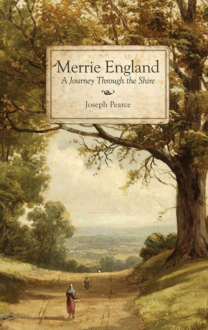Merrie England: A Journey Through the Shire, Joseph Pearce - Gebonden - 9781505107197