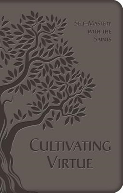 Cultivating Virtue: Self-Mastery with the Saints, Tan Books - Gebonden - 9781505108590