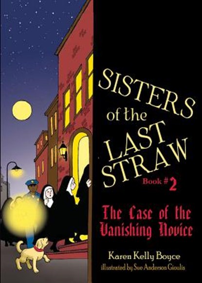 Sisters of the Last Straw Vol 2: The Case of the Vanishing Novice Volume 2, Karen Kelly Boyce - Paperback - 9781505111873