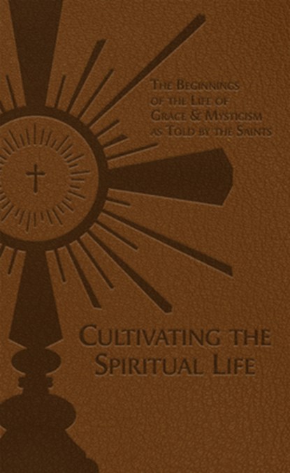 Cultivating the Spiritual Life: The Beginnings of the Life of Grace & Mysticism as Told by the Saints, Adolphe Tanqueray - Gebonden - 9781505112894