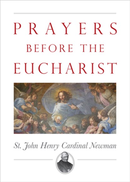 Prayers Before the Eucharist, John Henry Newman - Paperback - 9781505116427