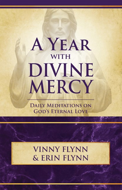 A Year with Divine Mercy: Daily Meditations on God's Eternal Love, Vinny Flynn - Paperback - 9781505117103