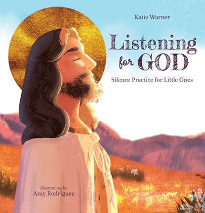 Listening for God: Silence Practice for Little Ones, Katie Warner - Gebonden - 9781505118926