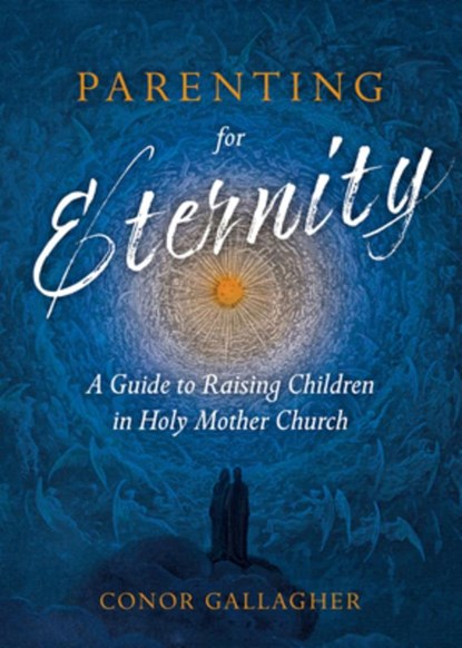 Gallagher, C: Parenting for Eternity, Conor Gallagher - Paperback - 9781505121070