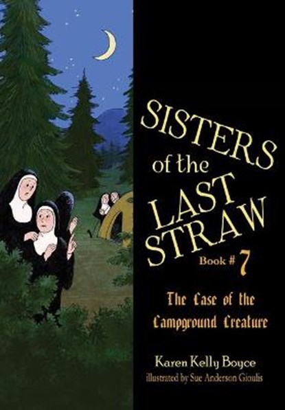 Sisters of the Last Straw Vol 7: Case of the Campground Creature Volume 7, Karen Kelly Boyce - Paperback - 9781505121162