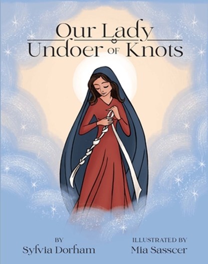 Our Lady Undoer of Knots, Sylvia Dorham - Paperback - 9781505121568