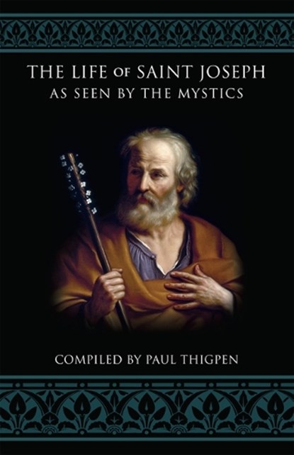 The Life of Saint Joseph as Seen by the Mystics, Paul Thigpen - Paperback - 9781505122909