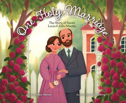 One Holy Marriage: The Story of Louis and Zélie Martin, Katie Warner - Gebonden - 9781505128758