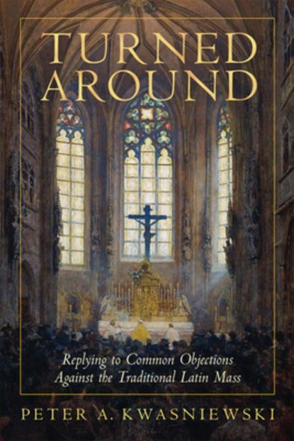 Kwasniewski, P: Turned Around, Peter Kwasniewski - Gebonden - 9781505133622