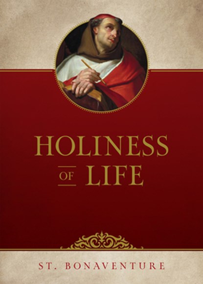 Holiness of Life, Bonaventure St Bonaventure - Paperback - 9781505135602