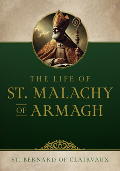 The Life of Saint Malachy of Armagh, St Bernard of Clairvaux - Paperback - 9781505135756