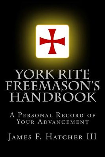 York Rite Freemason's Handbook, James F. Hatcher III - Paperback - 9781505249262