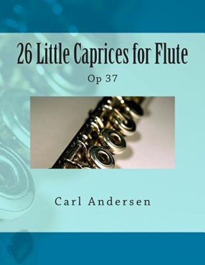 26 Little Caprices for Flute: Op 37, Paul M. Fleury - Paperback - 9781505273328